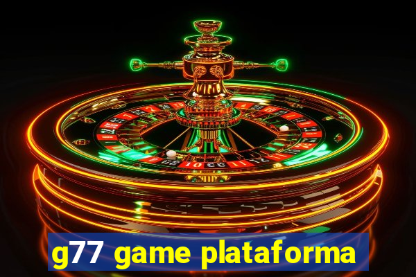 g77 game plataforma